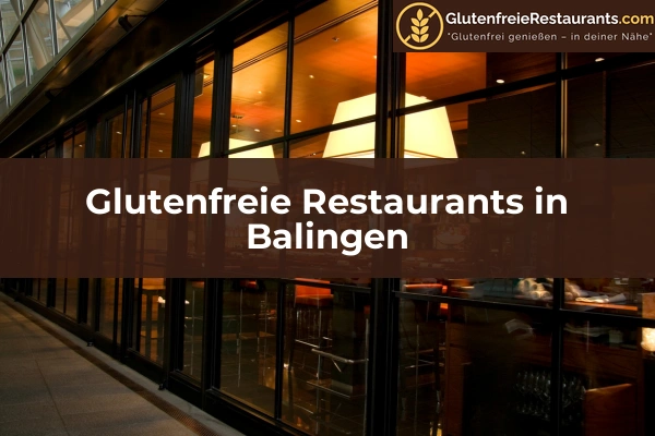 Glutenfreie Restaurants in Pforzheim 12 Glutenfreie Restaurants in Balingen