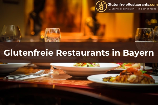 Glutenfreie Restaurants in Sachsen 23 Glutenfreie Restaurants in Bayern