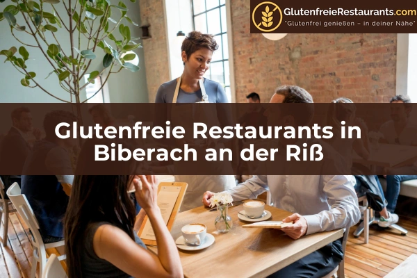 Glutenfreie Restaurants in Pforzheim 13 Glutenfreie Restaurants in Biberach an der Riß