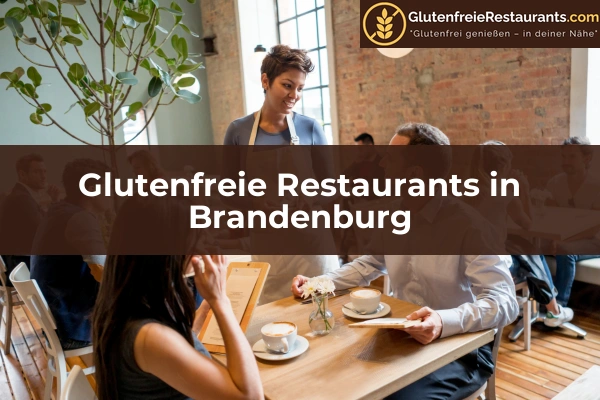 Glutenfreie Restaurants in Sachsen 25 Glutenfreie Restaurants in Brandenburg