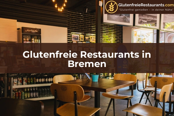 Glutenfreie Restaurants in Sachsen 26 Glutenfreie Restaurants in Bremen