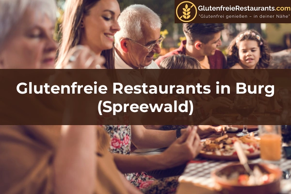 Glutenfreie Restaurants in Burg (Spreewald)