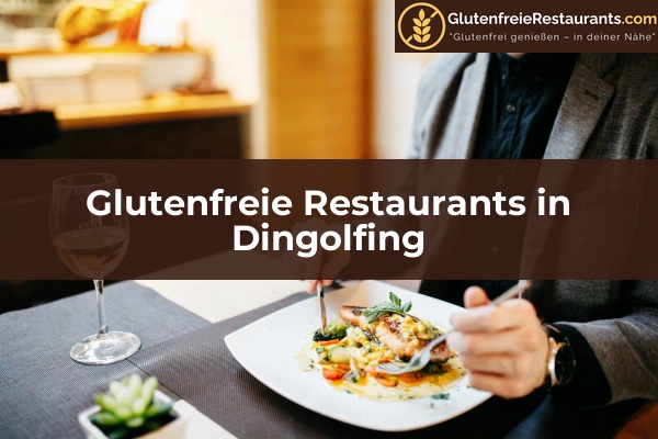 Glutenfreie Restaurants in Dingolfing