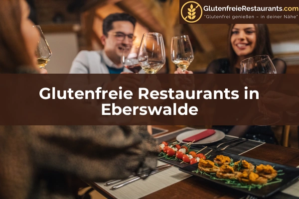 Glutenfreie Restaurants in Eberswalde