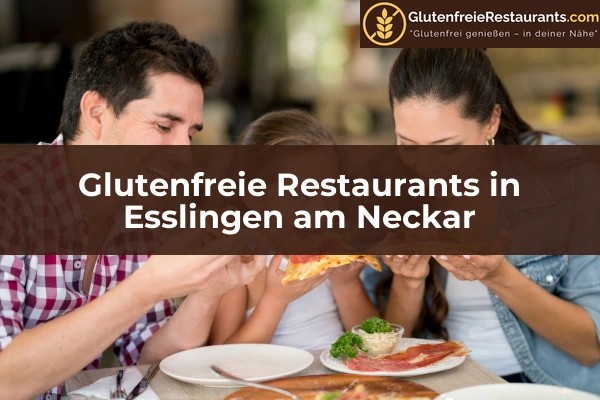 Glutenfreie Restaurants in Pforzheim 17 Glutenfreie Restaurants in Esslingen am Neckar