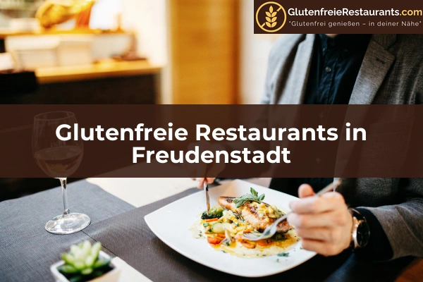 Glutenfreie Restaurants in Pforzheim 19 Glutenfreie Restaurants in Freudenstadt