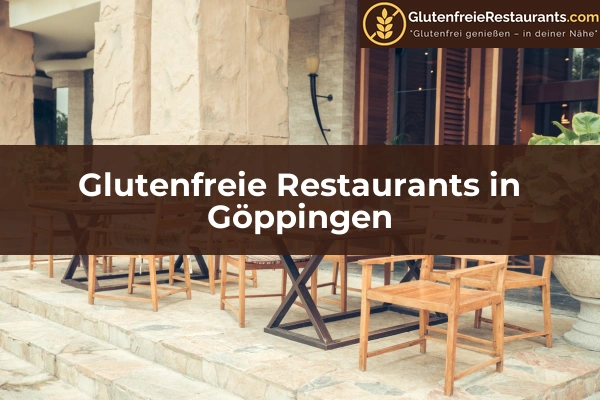 Glutenfreie Restaurants in Pforzheim 22 Glutenfreie Restaurants in Göppingen