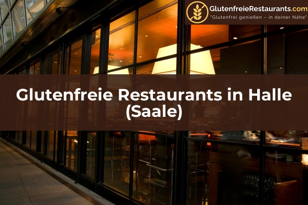 Glutenfreie Restaurants in Sachsen-Anhalt 6 Glutenfreie Restaurants in Halle (Saale)