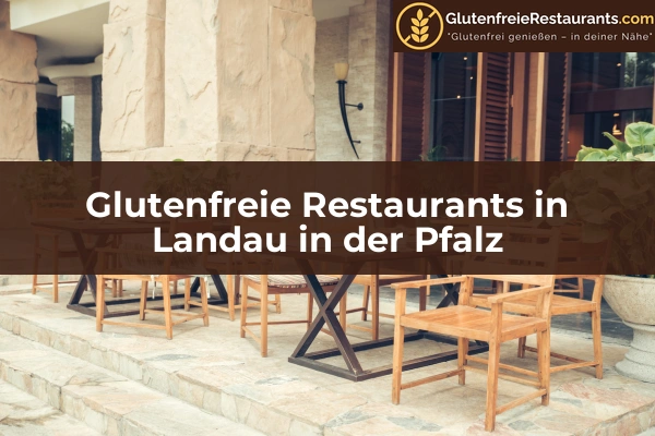 Glutenfreie Restaurants in Rheinland-Pfalz 29 Glutenfreie Restaurants in Landau in der Pfalz