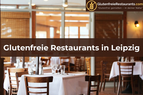 Glutenfreie Restaurants in Sachsen 11 Glutenfreie Restaurants in Leipzig