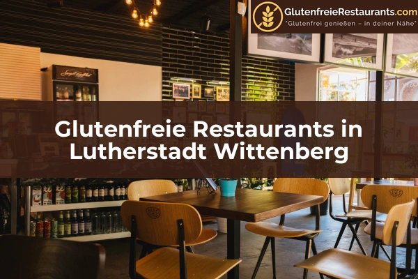 Glutenfreie Restaurants in Sachsen-Anhalt 8 Glutenfreie Restaurants in Lutherstadt Wittenberg