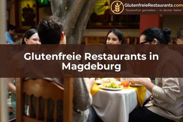 Glutenfreie Restaurants in Sachsen-Anhalt 9 Glutenfreie Restaurants in Magdeburg