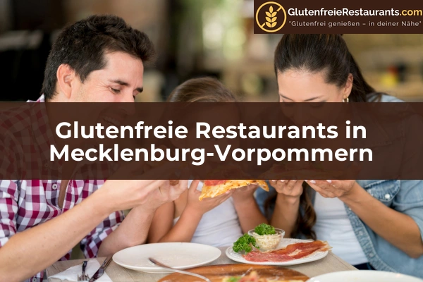 Glutenfreie Restaurants in Sachsen 29 Glutenfreie Restaurants in Mecklenburg-Vorpommern