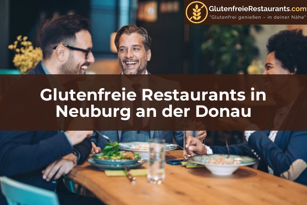 Glutenfreie Restaurants in Neuburg an der Donau