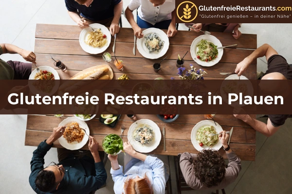 Glutenfreie Restaurants in Sachsen 16 Glutenfreie Restaurants in Plauen