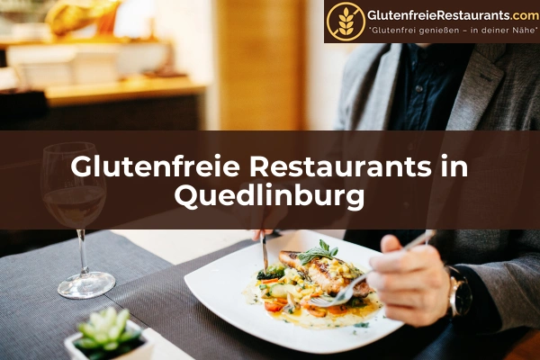 Glutenfreie Restaurants in Sachsen-Anhalt 13 Glutenfreie Restaurants in Quedlinburg