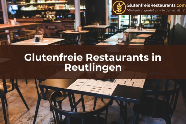 Glutenfreie Restaurants in Pforzheim 46 Glutenfreie Restaurants in Reutlingen