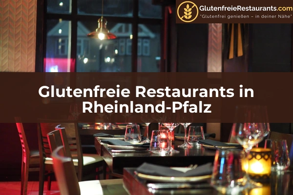 Glutenfreie Restaurants in Sachsen 32 Glutenfreie Restaurants in Rheinland-Pfalz