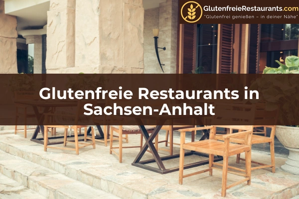 Glutenfreie Restaurants in Sachsen 34 Glutenfreie Restaurants in Sachsen-Anhalt