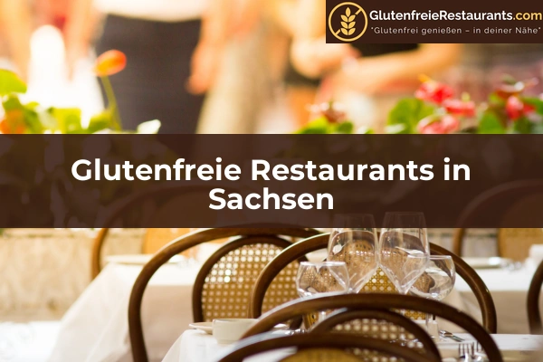 Glutenfreie Restaurants in Rheinland-Pfalz 57 Glutenfreie Restaurants in Sachsen