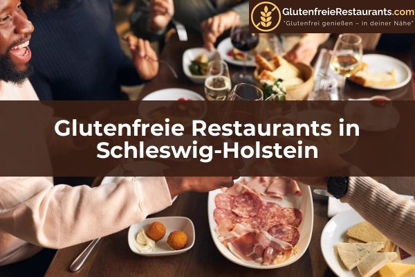 Glutenfreie Restaurants in Sachsen 35 Glutenfreie Restaurants in Schleswig-Holstein