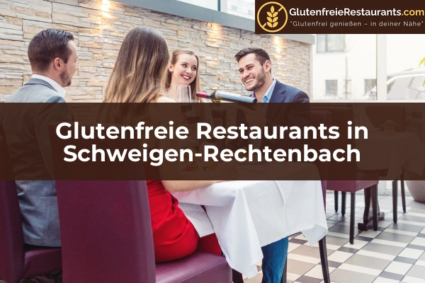 Glutenfreie Restaurants in Rheinland-Pfalz 39 Glutenfreie Restaurants in Schweigen-Rechtenbach