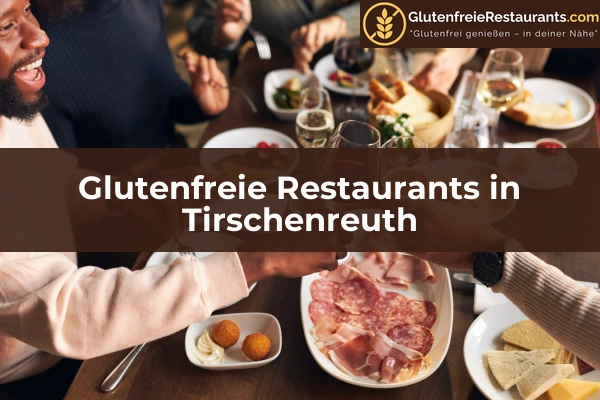 Glutenfreie Restaurants in Tirschenreuth