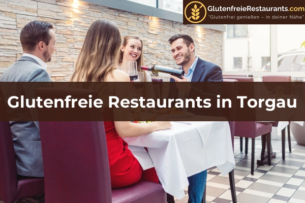 Glutenfreie Restaurants in Sachsen 18 Glutenfreie Restaurants in Torgau