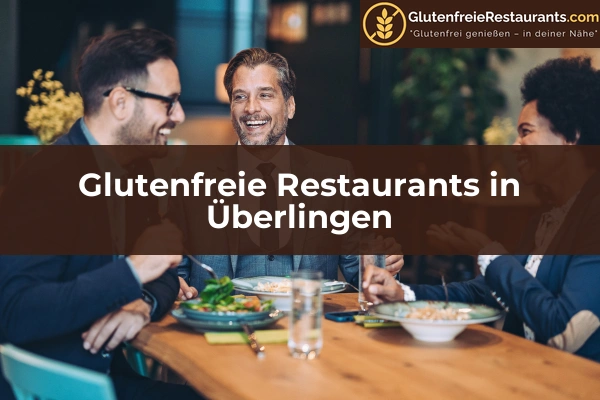 Glutenfreie Restaurants in Pforzheim 56 Glutenfreie Restaurants in Überlingen
