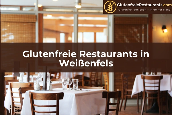 Glutenfreie Restaurants in Sachsen-Anhalt 20 Glutenfreie Restaurants in Weißenfels