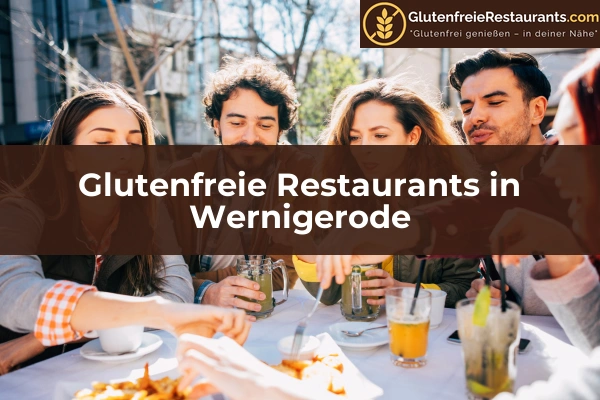 Glutenfreie Restaurants in Sachsen-Anhalt 21 Glutenfreie Restaurants in Wernigerode