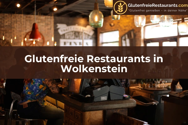 Glutenfreie Restaurants in Sachsen 19 Glutenfreie Restaurants in Wolkenstein