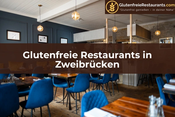 Glutenfreie Restaurants in Rheinland-Pfalz 45 Glutenfreie Restaurants in Zweibrücken