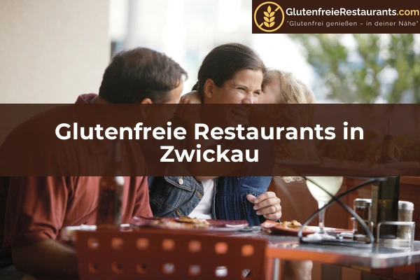 Glutenfreie Restaurants in Sachsen 21 Glutenfreie Restaurants in Zwickau